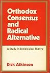Orthodox consensus and radical alternative: A study in sociological theory