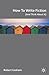 How to Write Fiction (and Think about It) by Robert Graham (2007-01-23)