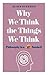 Why We Think the Things We Think: Philosophy in a Nutshell by Alain Stephen (2015-10-08)