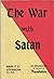 The War With Satan: An Explanation of the Book of Revelation