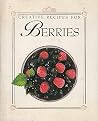 Creative Recipes for Berries (Creative Recipe Series) Creative Recipes for Berries (Creative Recipe Series)