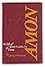 Amon: The Life of Amon Carter, Sr. of Texas