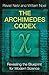 The Archimedes Codex: Revealing The Secrets Of The World's Greatest Palimpsest: Revealing the Blueprint for Modern Science by Reviel Netz (2008-03-20)