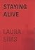 Staying Alive by Laura Sims (2016-04-04)