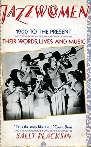 Jazz Women: 1900 to the Present, Their Words, Lives and Music by Sally Placksin (1985-11-14)