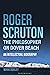 Roger Scruton: The Philosopher on Dover Beach: An Intellectual Biography