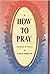 How to Pray (Patterns of Prayer)