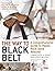 The Way to Black Belt: A Comprehensive Guide to Rapid, Rock-Solid Results by Lawrence Kane (2007-11-01)