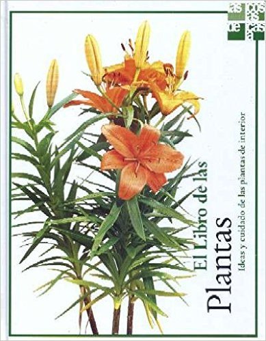 El Libro de las Plantas - Ideas y Cuidado de las Plantas de Interior (Unknown Binding)