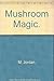 Mushroom Magic by Michael Jordan (1995-08-31)