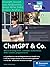 ChatGPT u. Co.: Wie du KI richtig nutzt – schreiben, recherchieren, Bilder erstellen, programmieren (German Edition)