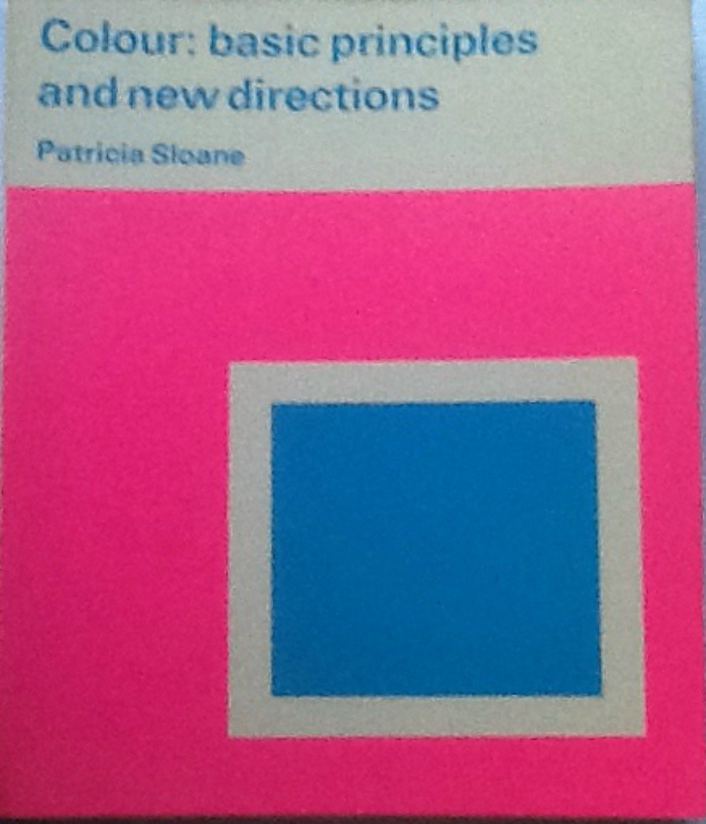 Colour: basic principles [and] new directions (A Studio Vista/Reinhold art paperback)