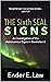 The Sixth Seal Signs by Ender Law The Sixth Seal Signs by Ender Law