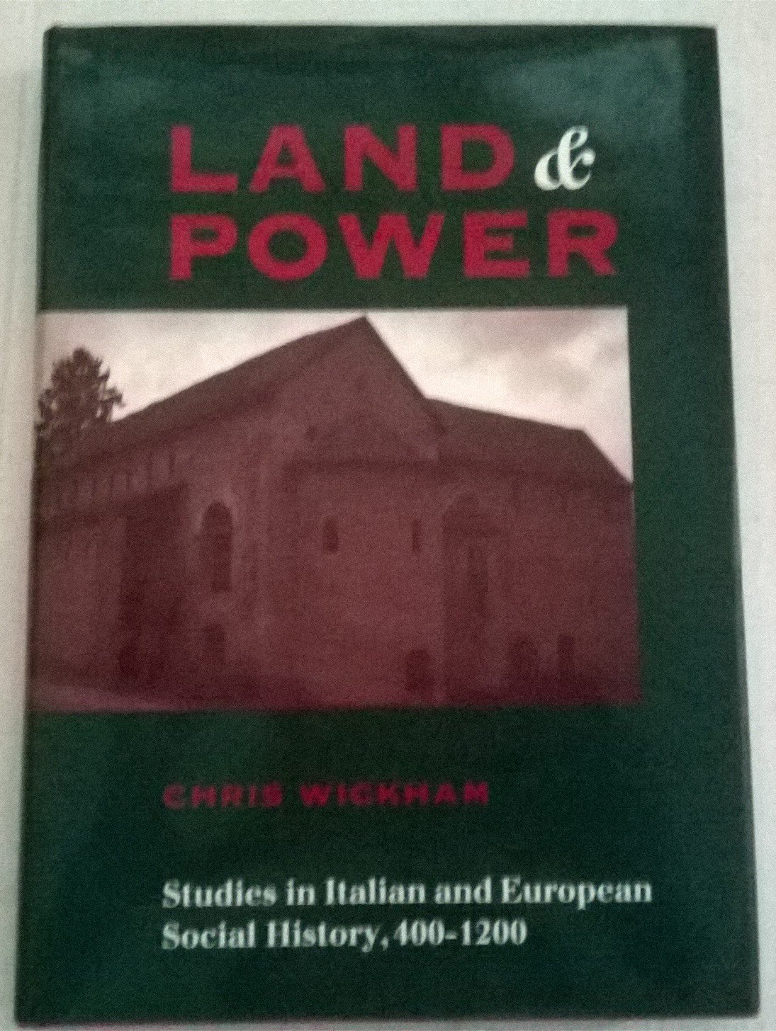 Land and Power: Studies in Italian and European Social History, 400-1200 (Hardcover)