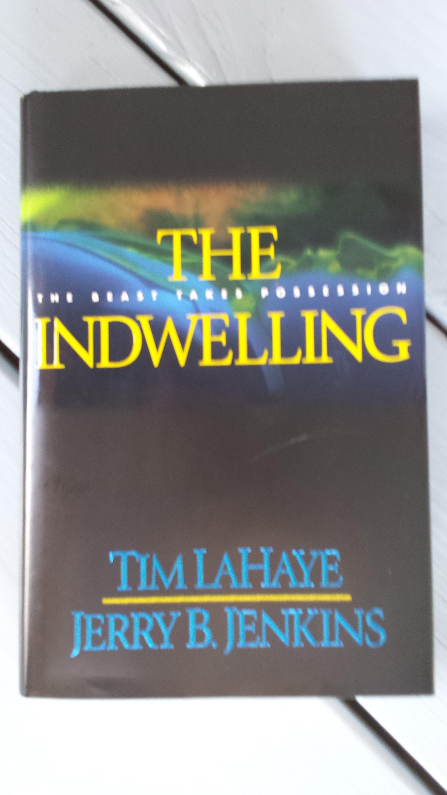 The Indwelling (The Beast Takes Possession) by Tim Lahaye & Jerry B. Jenkins Hardback 2000