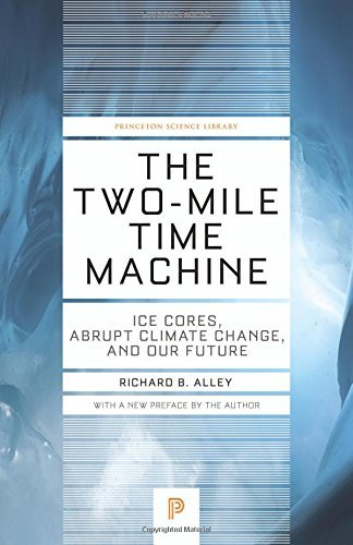 The Two-Mile Time Machine: Ice Cores, Abrupt Climate Change, and Our Future (Princeton Science Library) by Alley, Richard B. (2014) Paperback