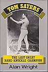 Tom Sayers: The Last Great Bare Knuckle Champion