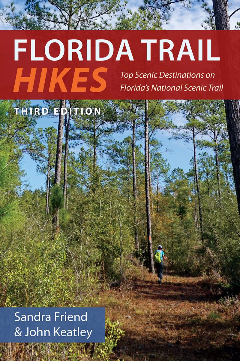 Florida Trail Hikes, Third Edition: Top Scenic Destinations on Florida's National Scenic Trail (Paperback)