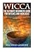 Wicca: The Ultimate Beginners Guide For Witches and Warlocks: Learn Wicca Magic Spells,Traditions and Rituals by Michele Gilbert (March 18,2015)