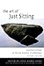 The Art of Just Sitting, Second Edition: Essential Writings on the Zen Practice of Shikantaza [Paperback] [2004] (Author) John Daido Loori, Taigen Dan Leighton