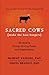 Sacred Cows Make the Best Burgers: Developing Change-Ready People and Organizations [SACRED COWS MAKE THE BEST BURG]