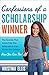 Confessions of a Scholarship Winner by Kristina Ellis (16-Apr... by Kristina Ellis