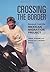 Crossing the Border: Research from the Mexican Migration Project (2006-08-17)