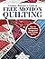 Ultimate Beginner's Guide to Free-Motion Quilting by Sherilyn Mortensen
