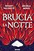 Brucia la Notte (Brucia la Notte, #1)