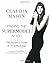 Finding the Supermodel in You: The Insider?de???d????d??? Guide to Teen Modeling by Claudia Mason (2016-03-15)