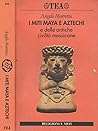 I miti maya e azt...