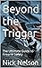 Beyond the Trigger: The Ult...