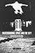 Skateboarding, Space and the City: Architecture and the Body by Iain Borden (2001-05-31)