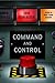 Command and Control: Nuclear Weapons, the Damascus Accident, and the Illusion of Safety Command and