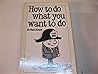 How to Do What Yo...