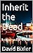 Inherit the Dead: (Conor Mc...