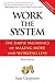 Work the System: The Simple Mechanics of Making More and Working Less by Sam Carpenter (Oct 1 2011)