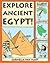 Explore Ancient Egypt!: 25 Great Projects, Activities, and Experiments (Explore Your World Series)