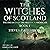 The Witches of Scotland: Th...