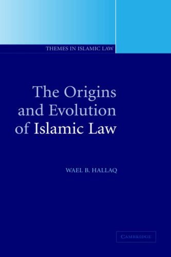 The Origins and Evolution of Islamic Law (Themes in Islamic Law)