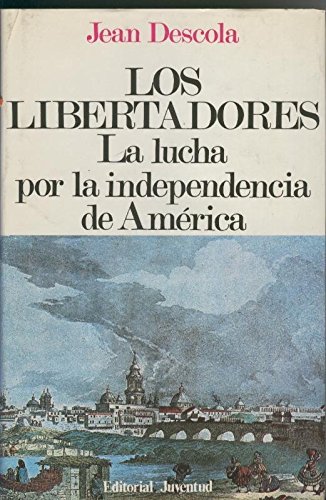Los libertadores, la lucha por la independencia de America (Textbook Binding)