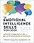 The Emotional Intelligence Skills Workbook: Improve Communication and Build Stronger Relationships