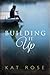 Building It Up by Kat Rose (2015-09-26)