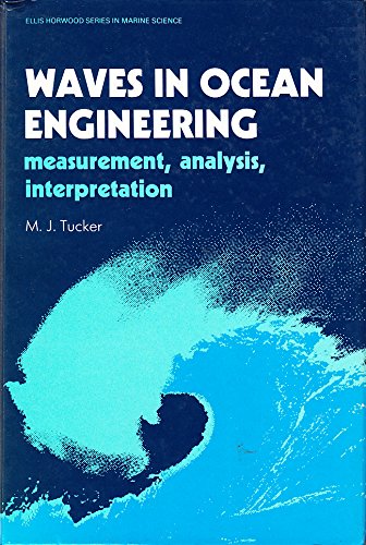 Waves in Ocean Engineering: Measurement, Analysis, Interpretation (Ellis Horwood Series in Marine Science)