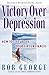 Victory Over Depression: How to live above your circumstances by Bob George (2001-04-01)