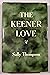 The Keener Love (a novel)