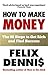 How to Make Money: The 88 Steps to Get Rich and Find Success