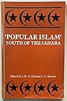 Popular Islam South of the Sahara/African Studies