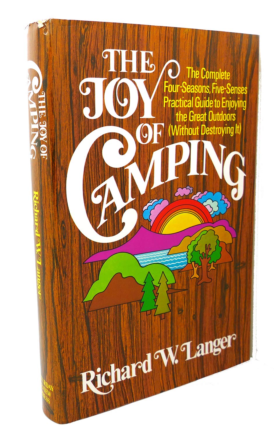 Joy of Camping: The Complete Four Seasons, Five Senses Practical Guide to Enjoying the Great Outdoors (Hardcover)