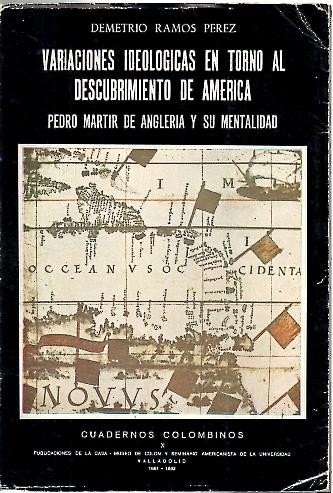 VARIACIONES IDEOLOGICAS EN TORNO AL DESCUBRIMIENTO DE AMERICA. PEDRO MARTIR DE ANGLERA Y SU MENTALIDAD. (Paperback)